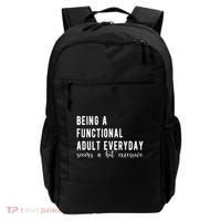 Being A Functional Adult Everyday Seems A Bit Excessive Funny Backpack thumb 0