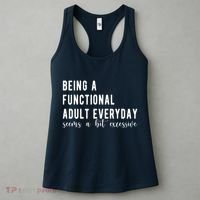 Being A Functional Adult Everyday Seems A Bit Excessive Funny Women's Tank Top thumb 3