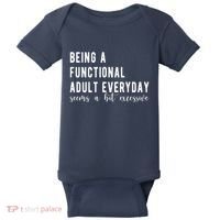 Being A Functional Adult Everyday Seems A Bit Excessive Funny Baby Bodysuit thumb 0