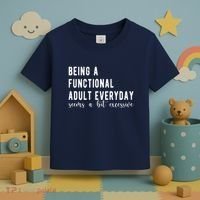 Being A Functional Adult Everyday Seems A Bit Excessive Funny Toddler T-Shirt thumb 3