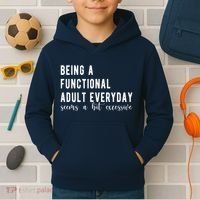 Being A Functional Adult Everyday Seems A Bit Excessive Funny Kids Hoodie thumb 2