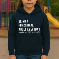 Being A Functional Adult Everyday Seems A Bit Excessive Funny Kids Hoodie thumb 3