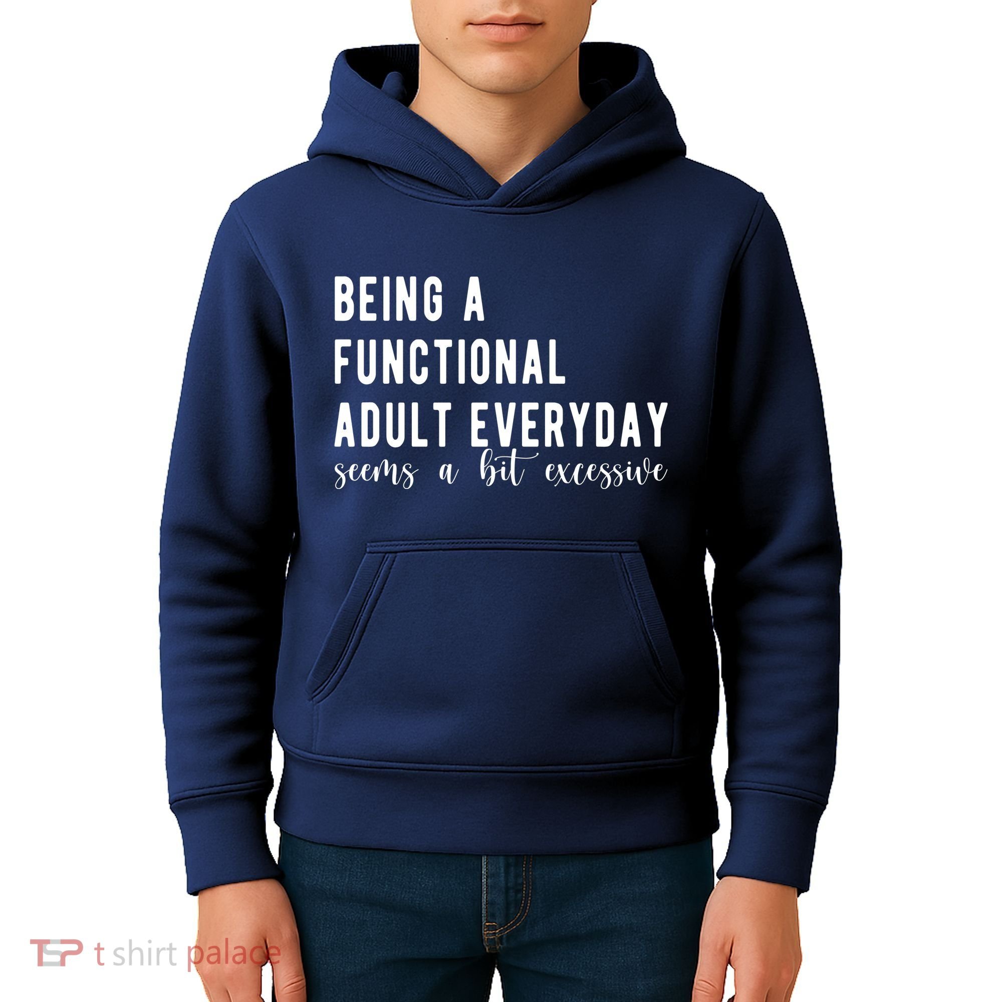Being A Functional Adult Everyday Seems A Bit Excessive Funny Kids Hoodie