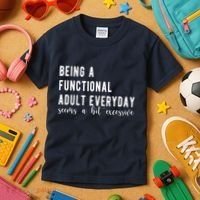 Being A Functional Adult Everyday Seems A Bit Excessive Funny Kids T-Shirt thumb 3