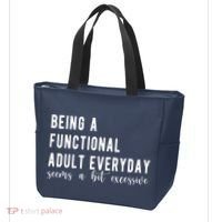 Being A Functional Adult Everyday Seems A Bit Excessive Funny Tote Bag thumb 3