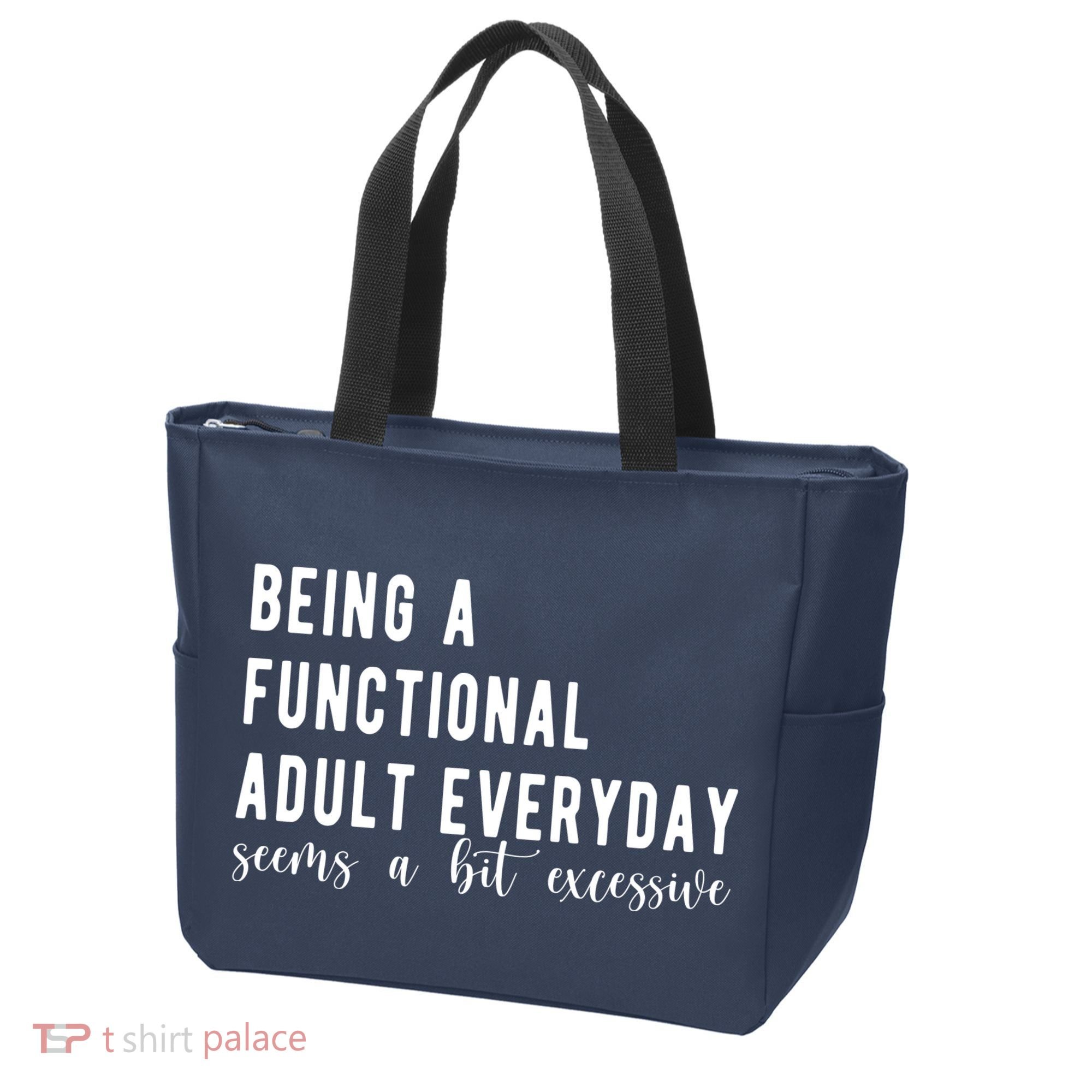 Being A Functional Adult Everyday Seems A Bit Excessive Funny Tote Bag