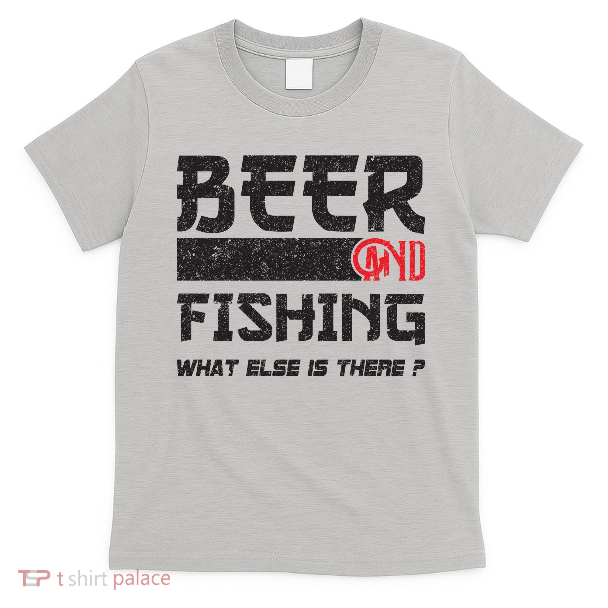 Beer And Fishing What Else Is There Funny Fishing Meme T-Shirt