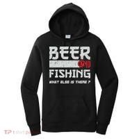 Beer And Fishing What Else Is There Funny Fishing Meme Women's Hoodie thumb 0