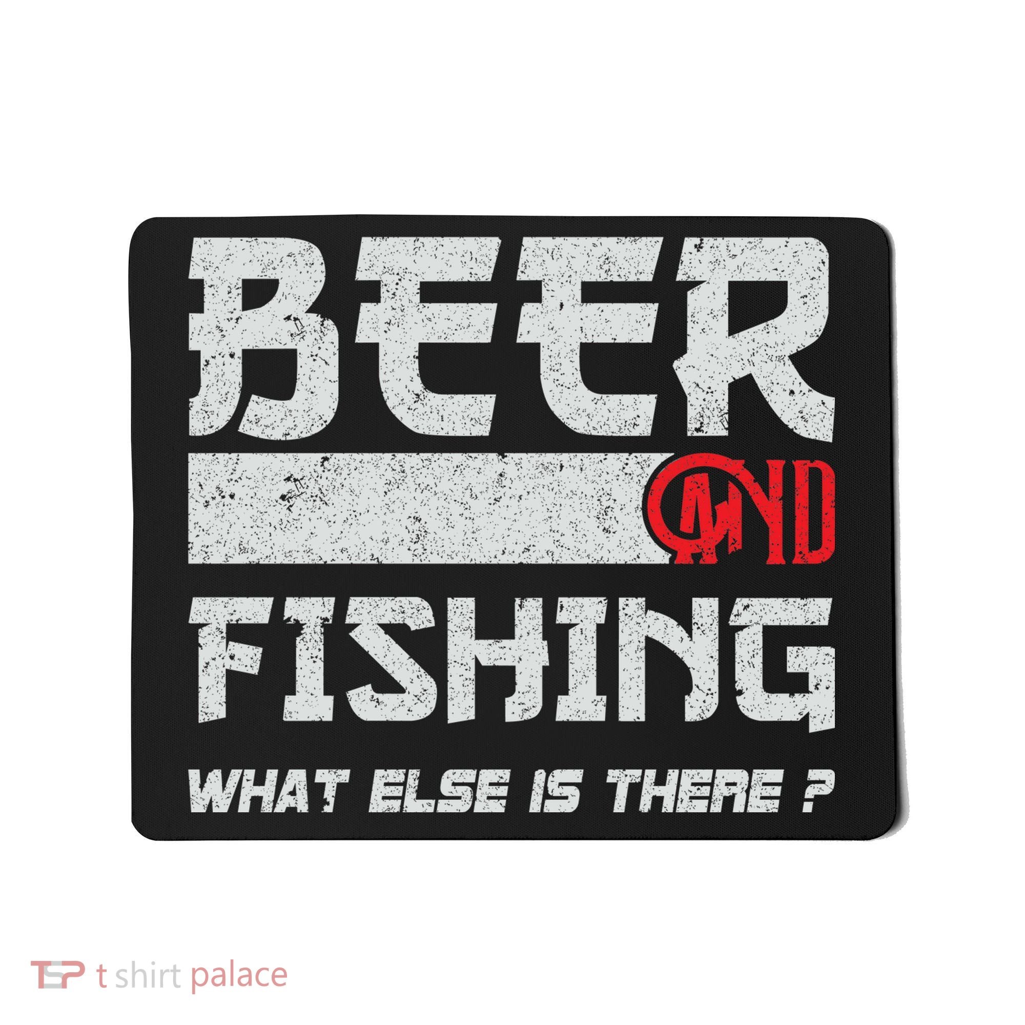Beer And Fishing What Else Is There Funny Fishing Meme Mousepad