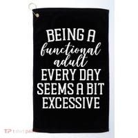 Being A Functional Adult Every Day Seems A Bit Excessive Funny Golf Towel thumb 0