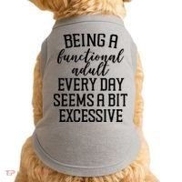 Being A Functional Adult Every Day Seems A Bit Excessive Funny Doggie Tank thumb 0