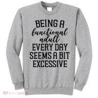 Being A Functional Adult Every Day Seems A Bit Excessive Funny Sweatshirt thumb 0