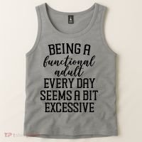 Being A Functional Adult Every Day Seems A Bit Excessive Funny Tank Top thumb 2