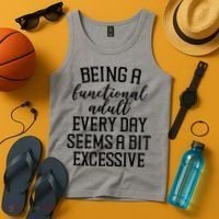 Being A Functional Adult Every Day Seems A Bit Excessive Funny Tank Top thumb 4