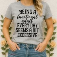 Being A Functional Adult Every Day Seems A Bit Excessive Funny Women's T-Shirt thumb 2