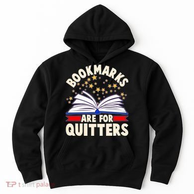 Bookmarks Are For Quitters Book Lover Reading Fan Hoodie