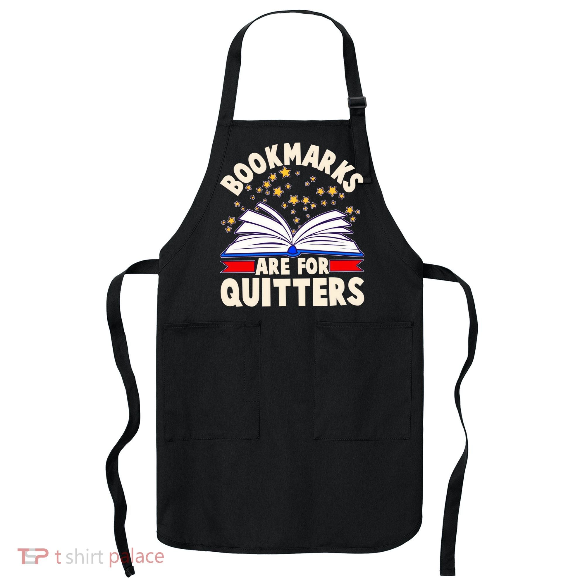 Bookmarks Are For Quitters Book Lover Reading Fan Apron