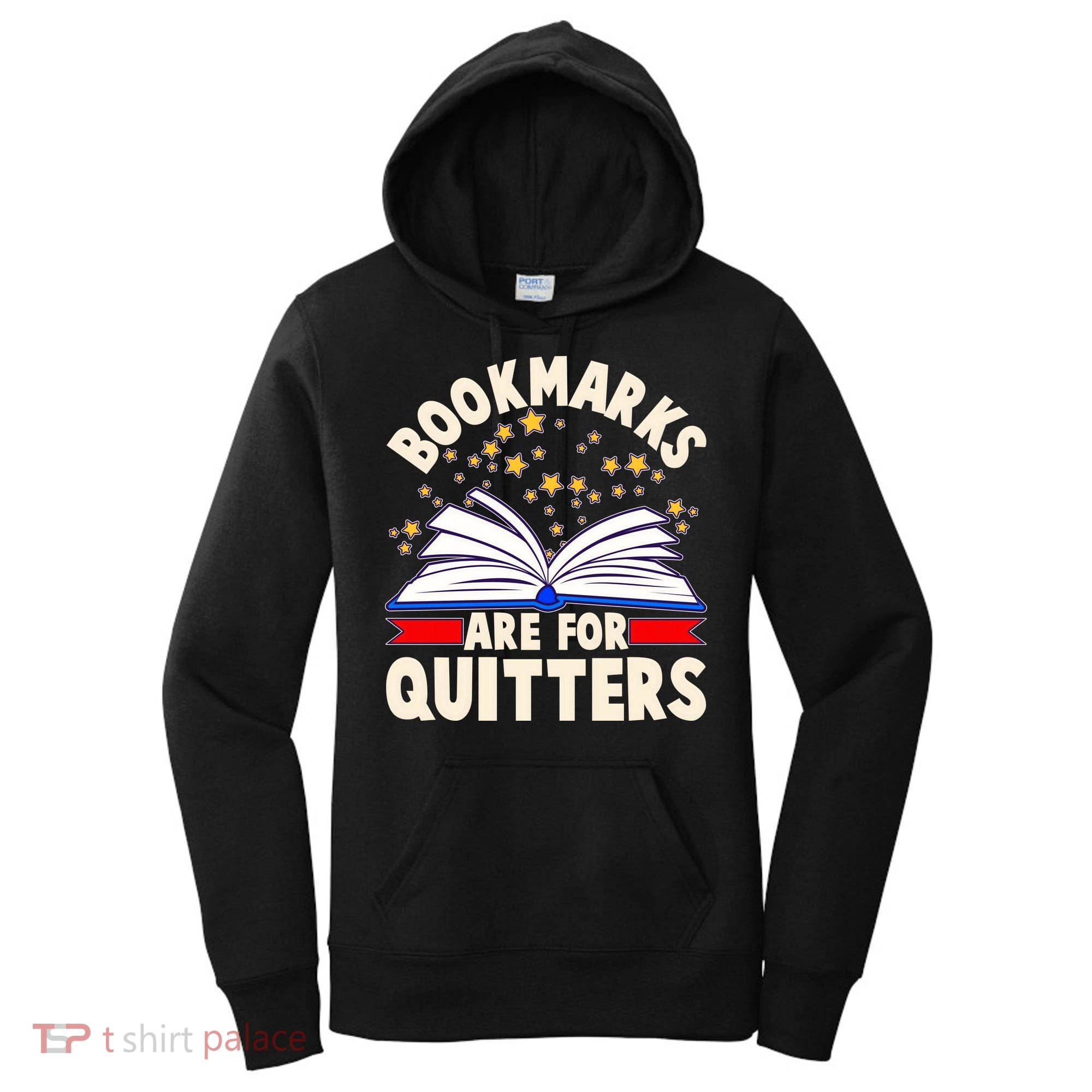 Bookmarks Are For Quitters Book Lover Reading Fan Women's Hoodie
