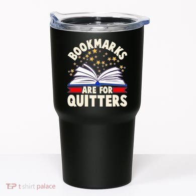 Bookmarks Are For Quitters Book Lover Reading Fan Tumbler
