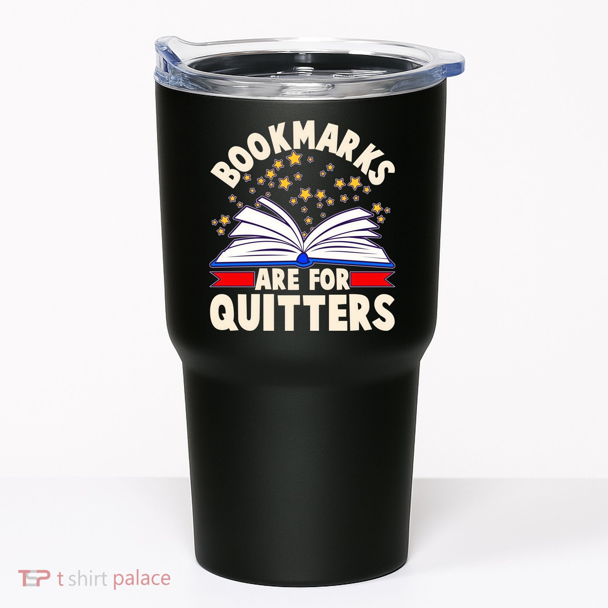 Bookmarks Are For Quitters Book Lover Reading Fan Tumbler