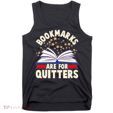 Bookmarks Are For Quitters Book Lover Reading Fan Tank Top