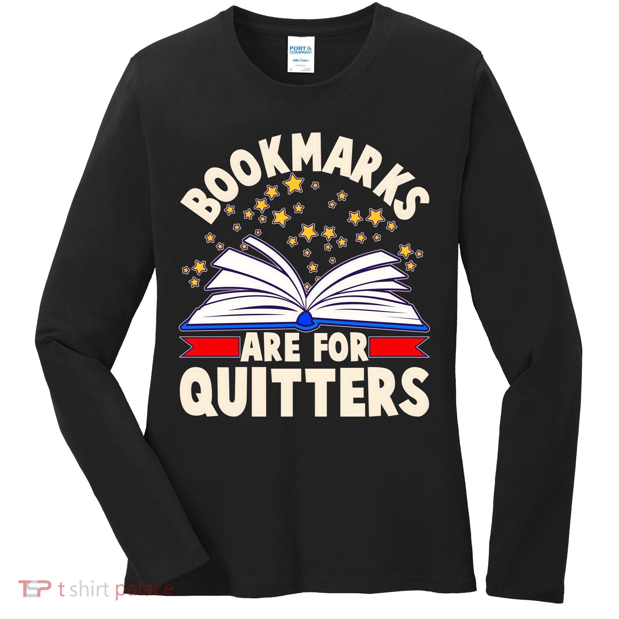 Bookmarks Are For Quitters Book Lover Reading Fan Women's Long Sleeve Shirt