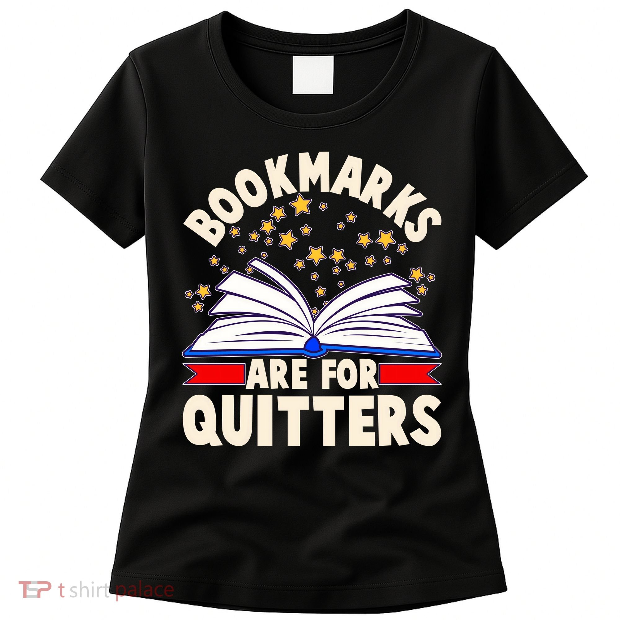 Bookmarks Are For Quitters Book Lover Reading Fan Women's T-Shirt
