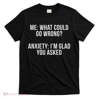 Bw Anxiety Funny Saying Black Modern Classic Letter  T-Shirt