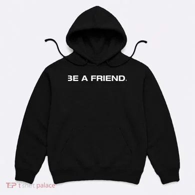 Be A Friend Hoodie