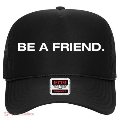 Be A Friend Hat
