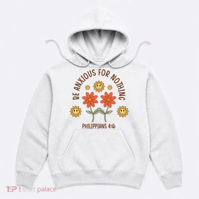 Be Anxious For Nothing Hoodie