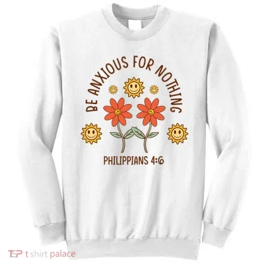 Be Anxious For Nothing Sweatshirt