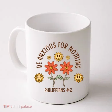 Be Anxious For Nothing Coffee Mug