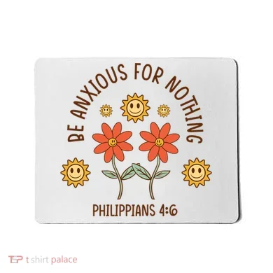 Be Anxious For Nothing Mousepad
