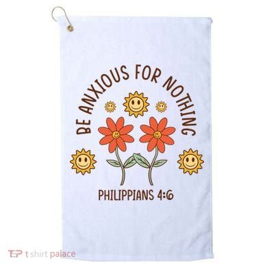 Be Anxious For Nothing Golf Towel