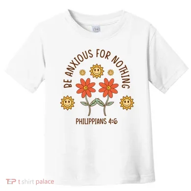 Be Anxious For Nothing Toddler T-Shirt