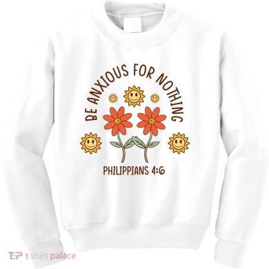 Be Anxious For Nothing Kids Sweatshirt