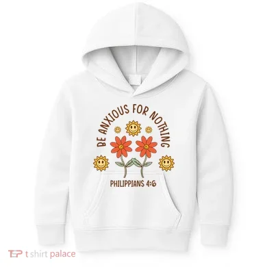 Be Anxious For Nothing Kids Hoodie