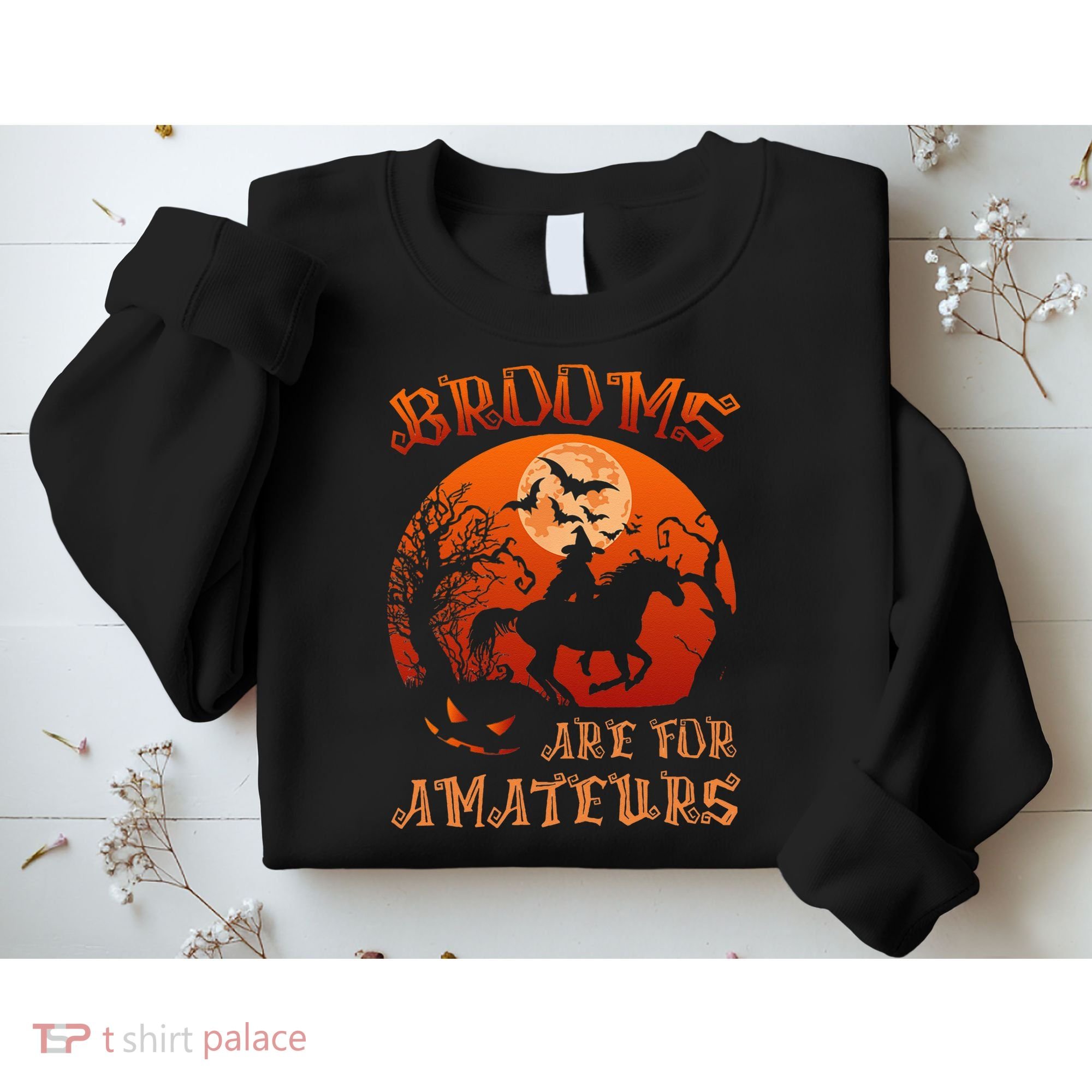 Brooms Are For Amateurs Halloween Sweatshirt