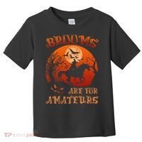 Brooms Are For Amateurs Halloween Toddler T-Shirt thumb 0