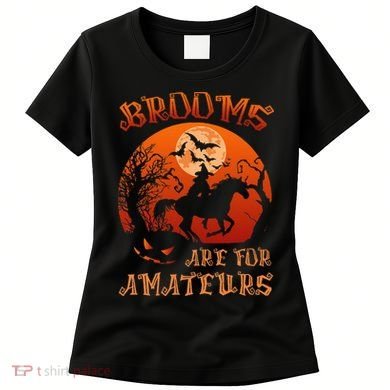 Brooms Are For Amateurs Halloween Women's T-Shirt