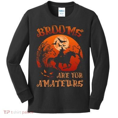 Brooms Are For Amateurs Halloween Kids Long Sleeve Shirt