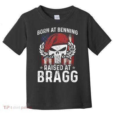 Born At Ft Benning Raised Fort Bragg Airborne, Veterans Day Toddler T-Shirt