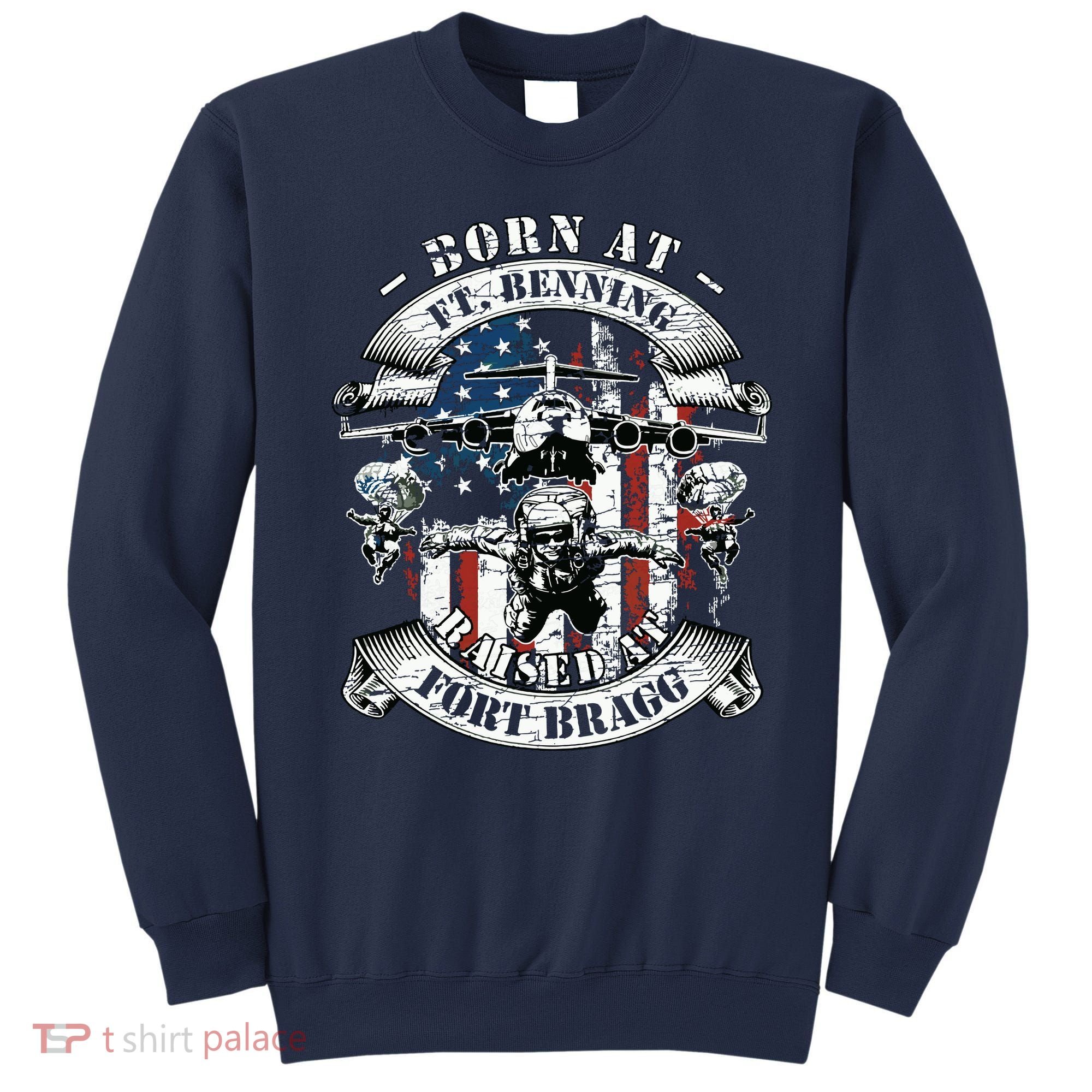 Born At Fort Benning Raised At Fort Bragg 82nd Airborne Sweatshirt