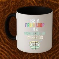Be A Fruit Loop In A World Full Of Cheerios Coffee Mug thumb 2