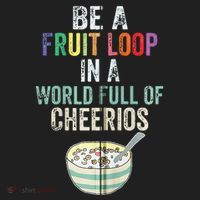 Be A Fruit Loop In A World Full Of Cheerios Tumbler thumb 3