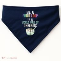 Be A Fruit Loop In A World Full Of Cheerios USA-Made Doggie Bandana thumb 0