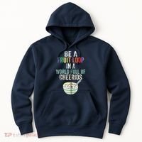 Be A Fruit Loop In A World Full Of Cheerios Hoodie thumb 0
