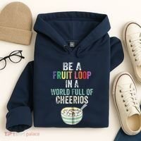 Be A Fruit Loop In A World Full Of Cheerios Hoodie thumb 4