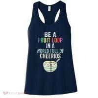 Be A Fruit Loop In A World Full Of Cheerios Women's Tank Top thumb 0